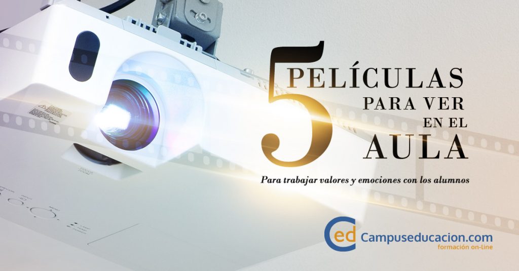 5 películas para ver en el aula campuseducacion