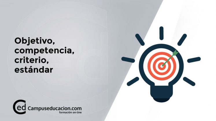 Objetivo, competencia, criterio y estándar - Campuseducacion.com