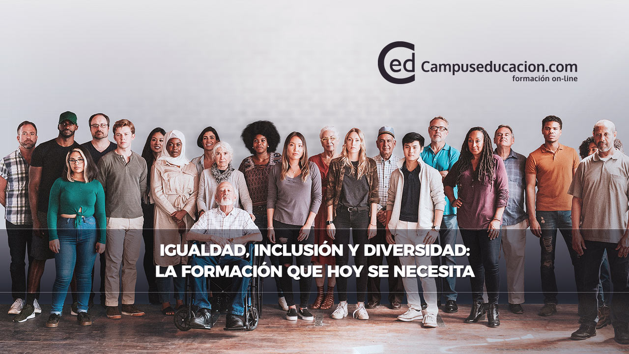 Igualdad, Inclusión y Diversidad: la formación que hoy se necesita