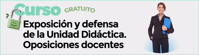 Curso Gratuito Exposición y Defensa de la Unidad Didáctica. Oposiciones Docentes